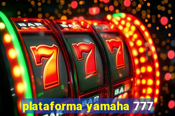 plataforma yamaha 777